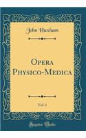 Opera Physico-Medica, Vol. 1 (Classic Reprint)