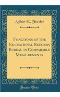 Functions of the Educational Records Bureau in Comparable Measurements (Classic Reprint)