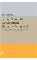 Bismarck and the Development of Germany, Volume II: The Period of Consolidation, 1871-1880