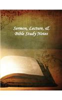 Sermon, Lecture, & Bible Study Notes