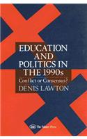 Education and Politics for the 1990s: Conflict or Consensus?