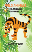 Wild Animals Coloring and Scissor Skills Activity Book