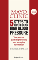 Mayo Clinic 5 Steps to Controlling High Blood Pressure