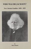 Who Was Dr.Jackson: Two Calcutta Families, 1830-1855 (Jackson, John)