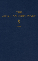 Assyrian Dictionary of the Oriental Institute of the University of Chicago, Volume 17, S, Part 2