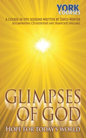 Glimpses of God - Hope for Today's World: York Courses