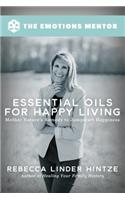 Essential Oils for Happy Living