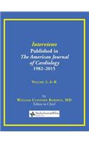Interviews Published in The American Journal of Cardiology 1982-2015: Volume 1, A-K(English)