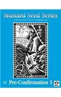 Mustard Seed Series Pre-Confirmation 1 Student Book