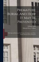 Premature Burial And How It May Be Prevented