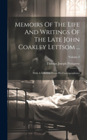 Memoirs Of The Life And Writings Of The Late John Coakley Lettsom ...