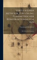 Versuch Einer Methodik Zur Lösung Planimetrischer Konstruktionsaufgaben: Mit Zahlreichen Beispielen