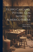 Filippo Carcano, Pittore. Con Introd. di Almerico Ribera