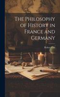 Philosophy of History in France and Germany