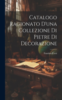 Catalogo Ragionato D'una Collezione Di Pietre Di Decorazione