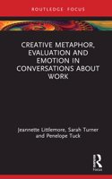 Creative Metaphor, Evaluation, and Emotion in Conversations about Work