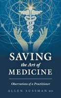 Saving the Art of Medicine: Observations of a Practitioner