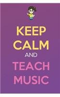 Keep Calm And Teach Music