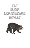 Eat Sleep Love Bears Repeat: Cute Bears Lovers Journal / Notebook / Diary / Birthday Gift (6x9 - 110 Blank Lined Pages)