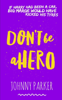 Don't be a Hero