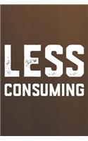 Less Consuming