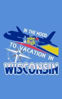 In The Mood To Vacation In Wisconsin