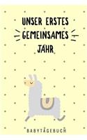 Unser Erstes Gemeinsames Jahr Babytagebuch: A5 52 Wochen Kalender als Geschenk zur Geburt - Geschenkidee für werdene Mütter zur Schwangerschaft - Baby-Tagebuch - Babyalbum - Babybuch - Babys e