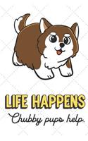 Life Happens Chubby Pups Help