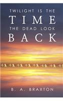 Twilight Is the Time the Dead Look Back