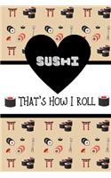 Sushi That's How I Roll