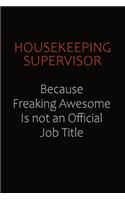 Housekeeping Supervisor Because Freaking Awesome Is Not An Official Job Title
