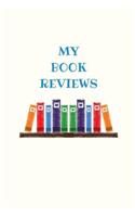 My Book Reviews: Reading Log to Keep Track of Books You've Read