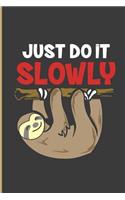 Just Do It Slowly: Sloth Perfect Lined Notebook/Journal (6x9)