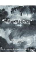 Writing Prompts Ghost Story Workbook: Your ghost book / novel may start here!
