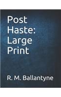 Post Haste: Large Print