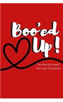 Booed Up You Are So Loved! Our Love Chronicles: 200 Page Fun Journal for Capturing Your Love Story