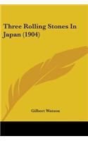 Three Rolling Stones In Japan (1904)