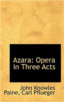 Azara: Opera in Three Acts