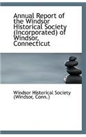 Annual Report of the Windsor Historical Society (Incorporated) of Windsor, Connecticut
