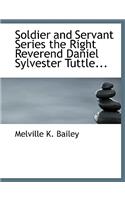Soldier and Servant Series the Right Reverend Daniel Sylvester Tuttle...: (English)