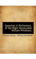 Speeches in Parliament, of the Right Honourable William Windham;