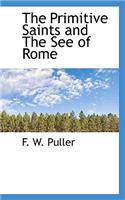 The Primitive Saints and the See of Rome: (English)