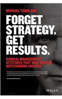 Forget Strategy. Get Results.