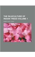 The Silviculture of Indian Trees Volume 1