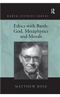 Ethics with Barth: God, Metaphysics and Morals