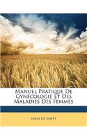 Manuel Pratique De Gynécologie Et Des Maladies Des Femmes