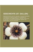 Geschichte (St. Gallen): Geschichte Der Stadt St. Gallen, St. Galler Stickerei, Furstabtei St. Gallen, Kirche St. Laurenzen, St. Gallerkrieg, Stiftsbibliothek St. Gallen, Tu(German)