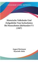 Historische Volkslieder Und Zeitgedichte Vom Sechzehnten Bis Neunzehnten Jahrhundert V1 (1907)