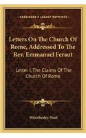 Letters On The Church Of Rome, Addressed To The Rev. Emmanuel Feraut