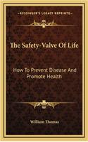 The Safety-Valve of Life: How to Prevent Disease and Promote Health